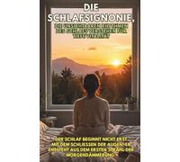 DIE SCHLAFSIGNONIE, Die unsichtbaren Rhythmen des Schlafs verstehen für tiefe Vitalität: Der Schlaf beginnt nicht erst mit dem Schließen der Augen; er ... aus dem ersten Strahl der Morgendämmerung.