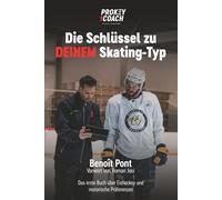 Die Schlüssel zu DEINEM Skating-Typ: Das erste Buch über Eishockey und motorische Präferenzen