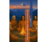 Die schlüssel zum spirituellen erwachen: Lektionen in Sanaatan Dharma und Raja Yoga nach Paramhansa Yogananda