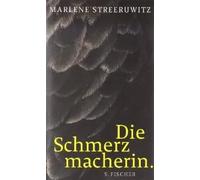 Die Schmerzmacherin. | Marlene Streeruwitz