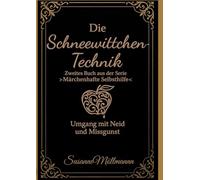 Die Schneewittchen-Technik: Zweites Buch aus der Serie "Märchenhafte Selbsthilfe": 2