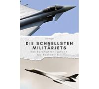 Die schnellsten Militärjets - Das perfekte Geschenk für Männer und Frauen zu Weihnachten und Geburtstag: Von Eurofighter Typhoon bis Rockwell B-1