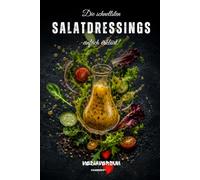 Die schnellsten Salat-Dressings - einfach erklärt!