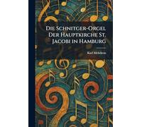 Die Schnitger-Orgel Der Hauptkirche St. Jacobi in Hamburg
