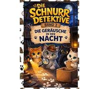 Die Schnurrdetektive: Die Geräusche in der Nacht (Band 2)