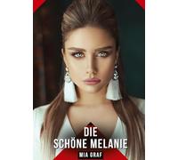 Die schöne Melanie: Erotische Geschichten mit explizitem Sex für Erwachsene: 622