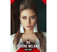 Die schöne Melanie: Erotische Geschichten mit explizitem Sex für Erwachsene: 622