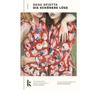 Die schönere Lüge: Roman. 'Ein filmischer Roman über die Grenzen der Liebe und der Kunst, originell und verführerisch.' Elle