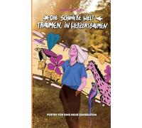 Die schönere Welt träumen, in Herzensbäumen: Poetry für eine neue Generation (Dreamers Edition)
