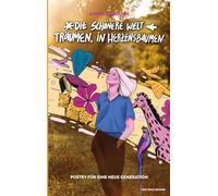 Die schönere Welt träumen, in Herzensbäumen: Poetry für eine neue Generation (Text Only Edition)