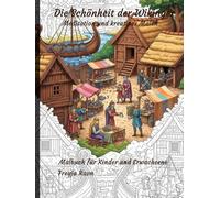 Die Schönheit der Wikinger - Meditation und kreatives Malen: A4 Malbuch für Kinder und Erwachsene (Die Malbuch Serie - Entspannung & Kreativität für Kinder und Erwachsene)
