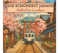 Die Schönheit Japans - Malbuch für Erwachsene: 25 detaillierte Japan-Illustrationen zum Ausmalen - für Entspannung, Achtsamkeit und kreativen Stressabbau