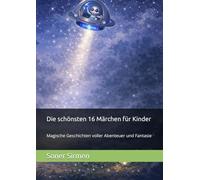 Die schönsten 16 Märchen für Kinder: Magische Geschichten voller Abenteuer und Fantasie