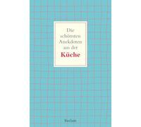 Die schönsten Anekdoten aus der Küche: Kurze Geschichten für zwischendurch - Kuriose Momente aus der Welt des Kochens und Backens: 14649