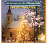 Die schönsten deutschen Weihnachtslieder Der Advents-Chor