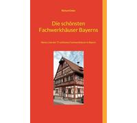 Die schönsten Fachwerkhäuser Bayerns: Meine Liste der 77 schönsten Fachwerkhäuser in Bayern