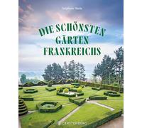 Die schönsten Gärten Frankreichs