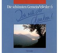 Die schönsten Gemeindelieder 6 - Ich will dir danken!