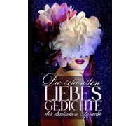 Die schönsten Liebesgedichten der deutschen Sprache: Illustriert