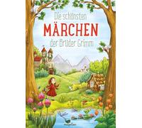 Die schönsten Märchen der Brüder Grimm