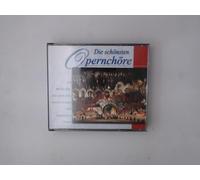 Die schönsten Opernchöre aus deutschen, italienischen, französischen und slawischen Opern