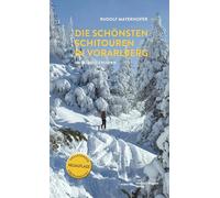 Die schönsten Schitouren in Vorarlberg: 100 reizvolle Routen