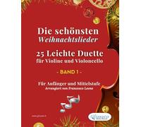 Die schönsten Weihnachtslieder - 25 Leichte Duette für Violine und Violoncello - Band 1: Für Anfänger und Mittelstufe (Die schönsten Weihnachtslieder - Leichte Duette für Violine und Violoncello)