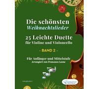 Die schönsten Weihnachtslieder - 25 Leichte Duette für Violine und Violoncello - Band 2: Für Anfänger und Mittelstufe (Die schönsten Weihnachtslieder - Leichte Duette für Violine und Violoncello)