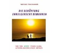 Die Schöpfung Enkelgerecht Bewahren (ebook)