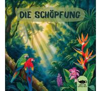 Die Schöpfung: Wenn Gott etwas Neues erschafft (Bilderbücher über Geschichten der Bibel für Kinder)