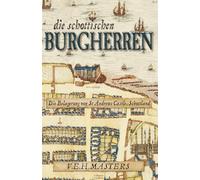 Die schottischen Burgherren: Historischer Roman über Macht, Glauben und Verrat im Schottland des 16. Jahrhunderts (The Seton Chronicles - Band 1)