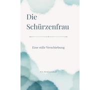 Die Schürzenfrau: Eine stille Verschiebung (Innere Zustände)