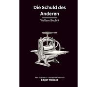 Die Schuld des Anderen: Ein früher Edgar-Wallace-Kriminalroman um Falschgeld, Schuld und gefährliche Vergeltung, modern neu übersetzt