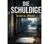 Die Schuldige: Du bist es. Offiziell.: 43