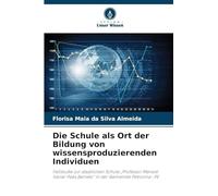 Die Schule als Ort der Bildung von wissensproduzierenden Individuen: Fallstudie zur staatlichen Schule "Professor Manoel Xavier Paes Barreto" in der Gemeinde Petrolina- PE