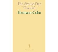 Die Schule Der Zukunft: Historische Betrachtungen eines 1890 gehaltenen Vortrags über Organisation, Hygiene und Lehrpraxis