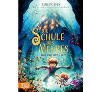 Die Schule des Meeres - Ruf aus der Tiefe: Der Auftakt einer magischen Unterwasser-Fantasy-Reihe voller Spannung, Freundschaft und Mut - ab 9 Jahren