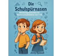 Die Schulspürnasen: Miträtselgeschichten für Nachwuchsdetektive von 7-10; Detektivgeschichten zum Mitraten für Kinder: Spannende Rätselabenteuer für Leseanfänger aus dem Schulalltag