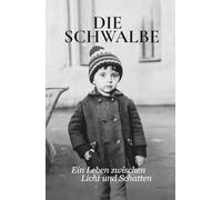 Die Schwalbe: Ein Leben zwischen Licht und Schatten