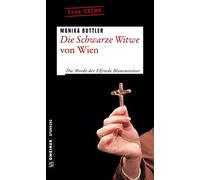 Die Schwarze Witwe von Wien: Kriminalgeschichte
