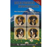 Die Schweizer Sennenhunde: Vier Charakterköpfe - ein starkes Team