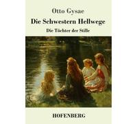 Die Schwestern Hellwege: Die Töchter der Stille