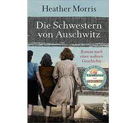 Die Schwestern von Auschwitz: Roman nach einer wahren Geschichte | Holocaust-Biografie von der Autorin des SPIEGEL-Bestsellers 'Der Tätowierer von Auschwitz'