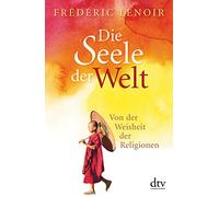 Die Seele der Welt: Von der Weisheit der Religionen: 34865