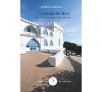 Die Seele Ischias: Visconti, La Colombaia und La Mortella: 1 (Isola Verde - Das Ischia-Gefühl)