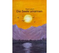 Die Seele umarmen (Die kleine, gute Seele)