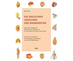 Die seelischen Ursachen der Krankheiten: Nach den 5 biologischen Naturgesetzen, entdeckt von Dr. med. Mag. theol. Ryke Geerd Hamer