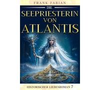 Die Seepriesterin von Atlantis: 9 (Historischer Liebesroman)