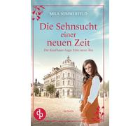 Die Sehnsucht einer neuen Zeit Eine historische Familiensaga