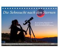 Die Sehnsucht nach den Sternen (Tischkalender 2027 DIN A5 quer), CALVENDO Monatskalender: Eine Reise von kosmischen Träumen über kindliche Entdeckerfreude zum neuen Leben auf fremden Planeten